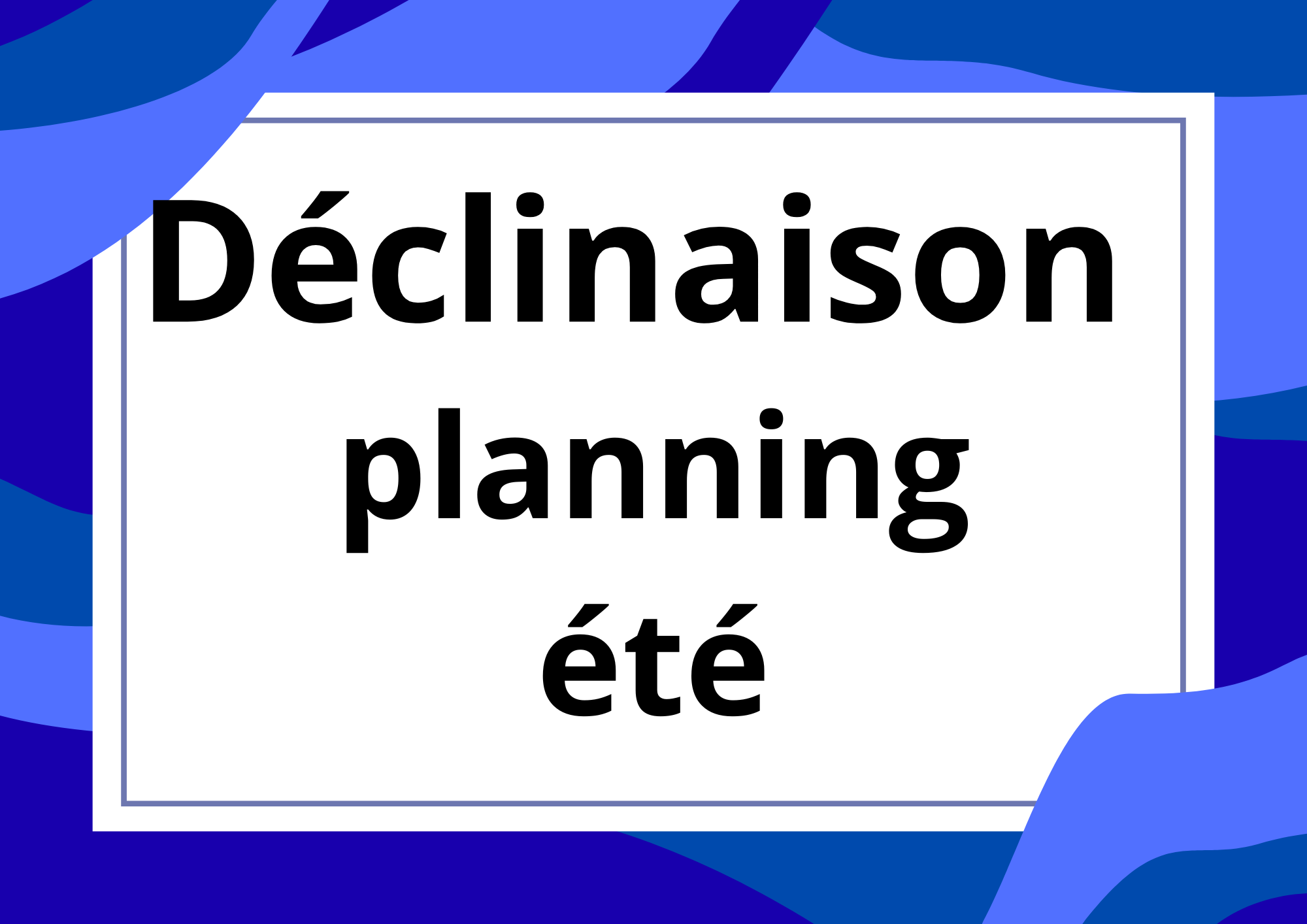 Déclinaison planning été