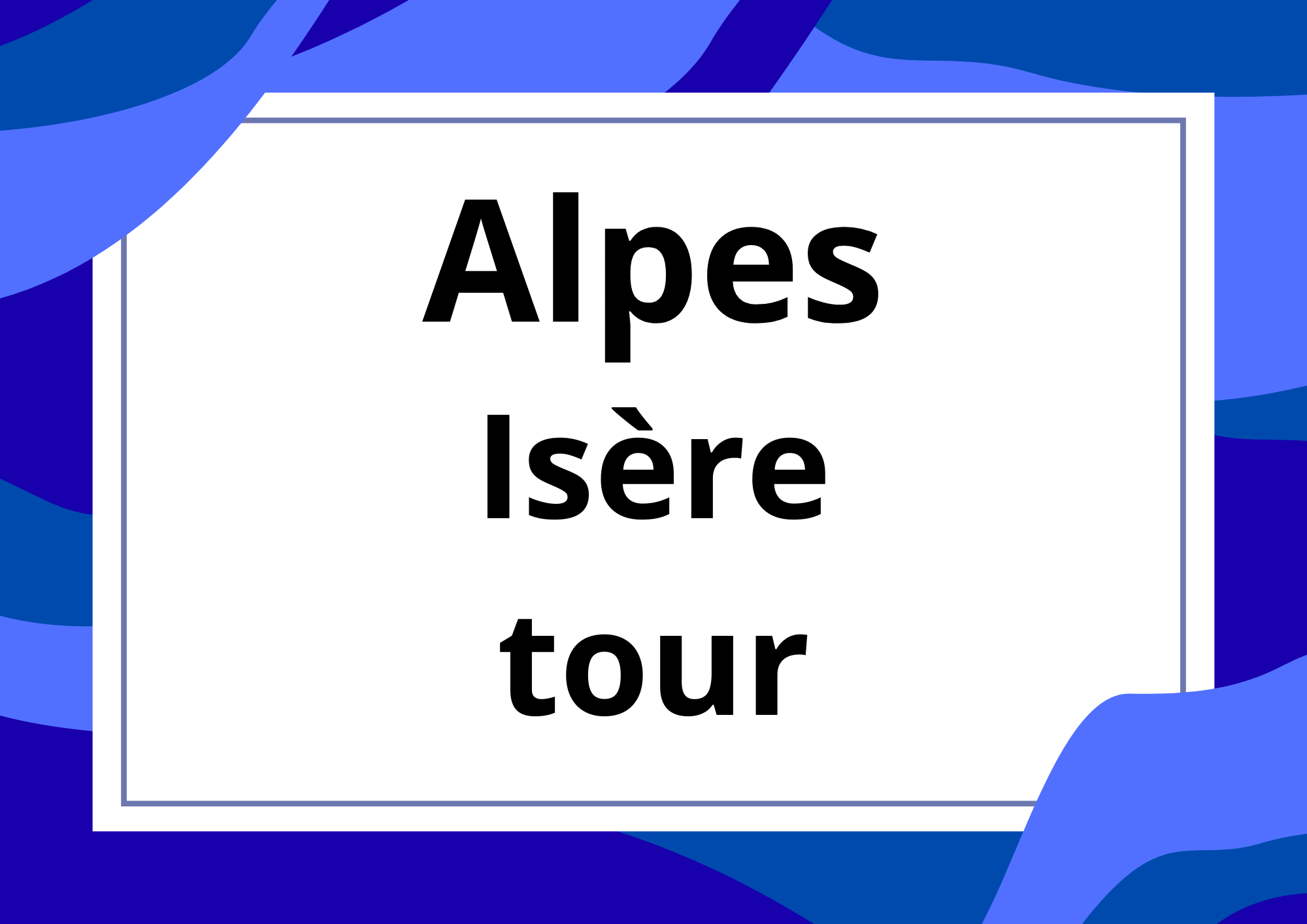 Alpes Isère tour